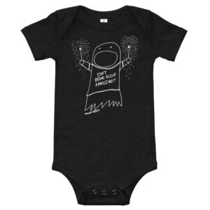 Isn’t Being Alive Amazing - Baby short sleeve one piece