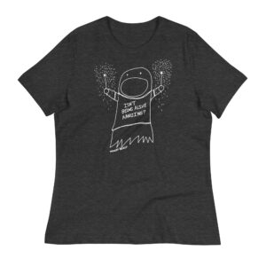 Isn’t Being Alive Amazing - Femme Relaxed T-Shirt
