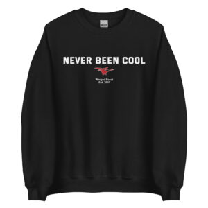 Never Been Cool - Adult Classic Unisex Sweatshirt